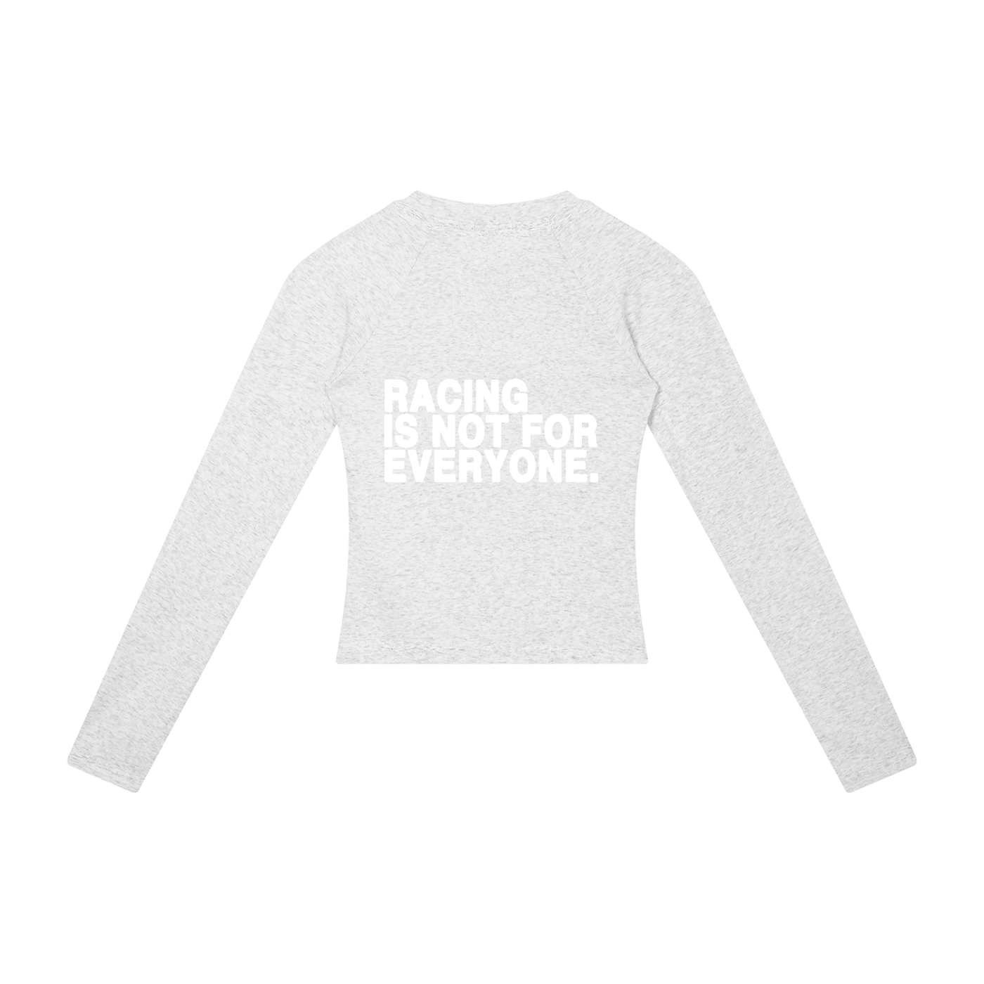 “Racing Is Not For Everyone” Long Sleeve “WHITE”