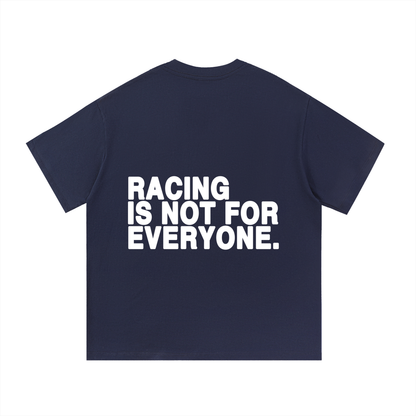 “Racing Is Not For Everyone” T-Shirt “WHITE”