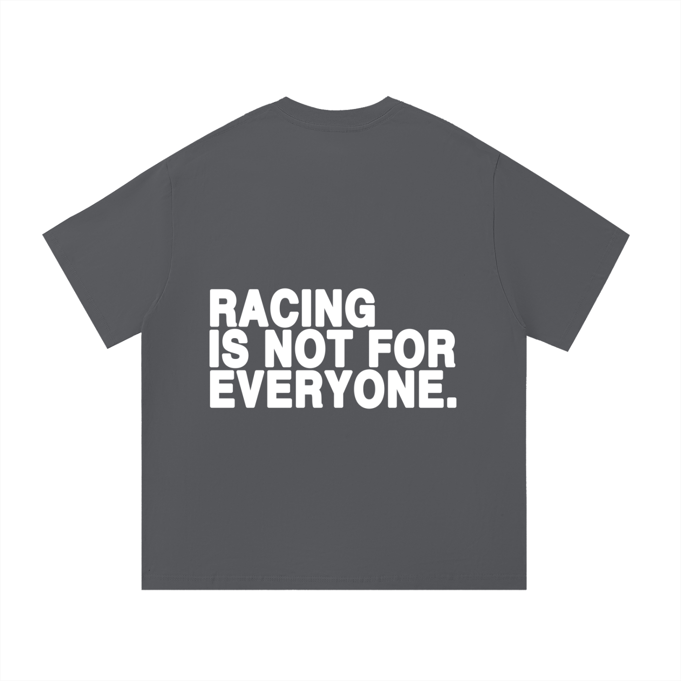 “Racing Is Not For Everyone” T-Shirt “WHITE”