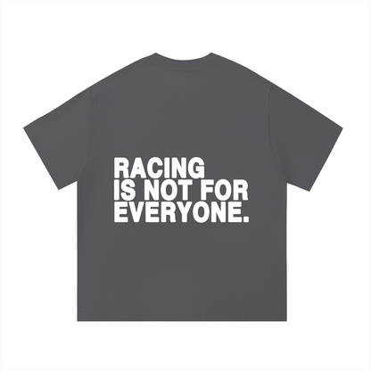 “Racing Is Not For Everyone” T-Shirt “WHITE”