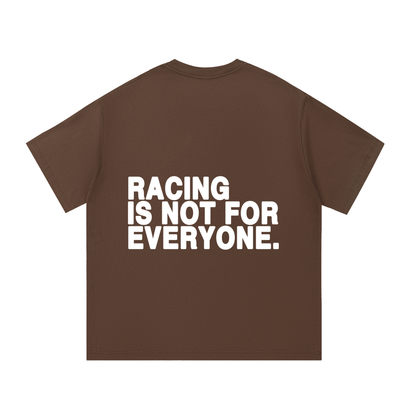 “Racing Is Not For Everyone” T-Shirt “WHITE”