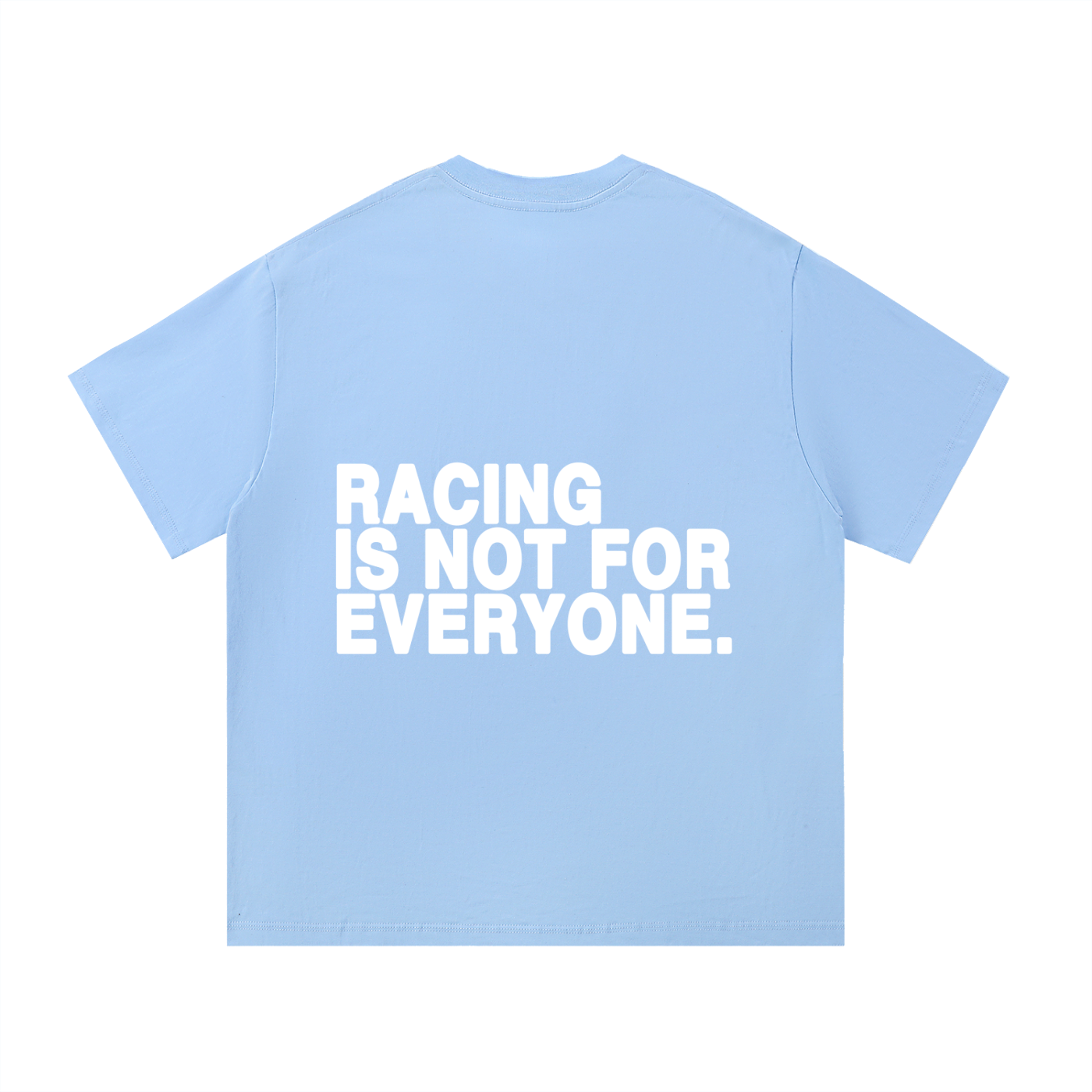 “Racing Is Not For Everyone” T-Shirt “WHITE”