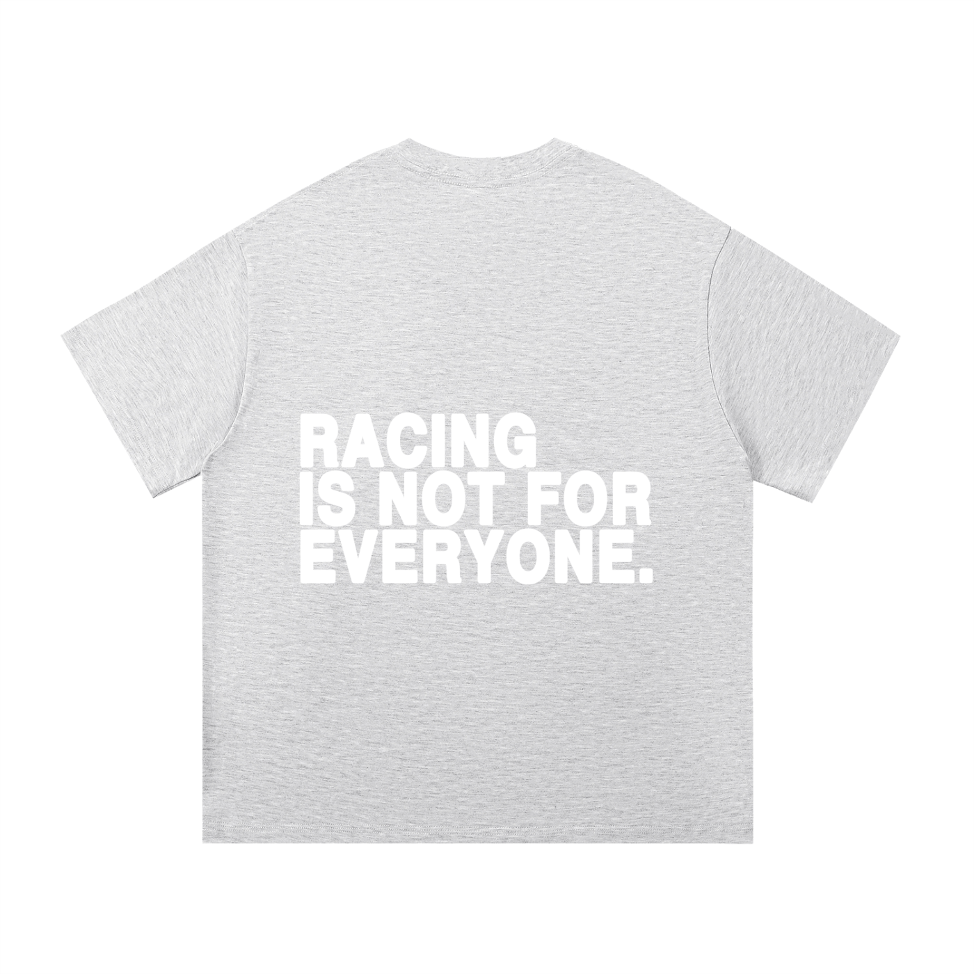 “Racing Is Not For Everyone” T-Shirt “WHITE”