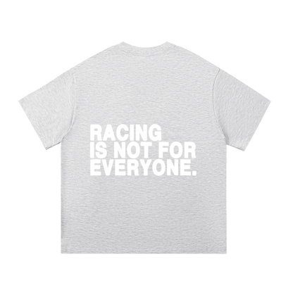 “Racing Is Not For Everyone” T-Shirt “WHITE”