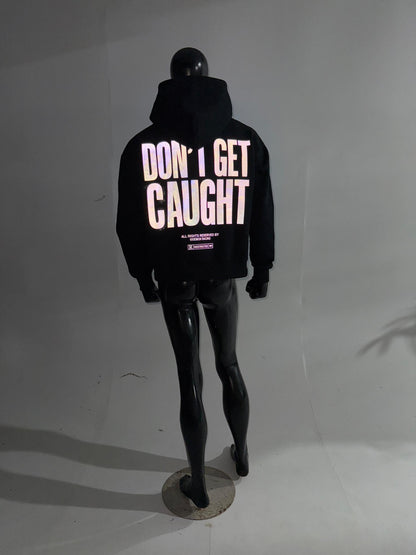 Don’t Get Caught Hoodie “Reflective” EXCLUSIVE