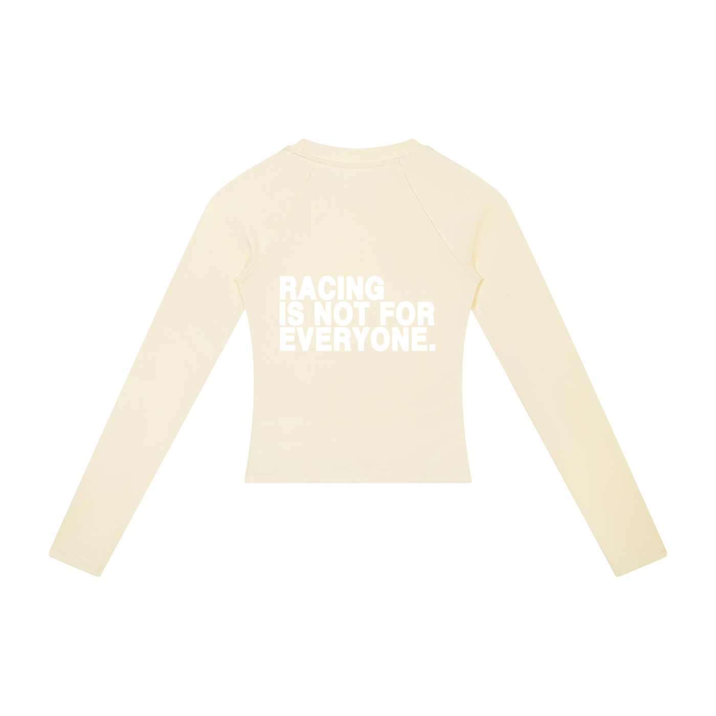 “Racing Is Not For Everyone” Long Sleeve “WHITE”