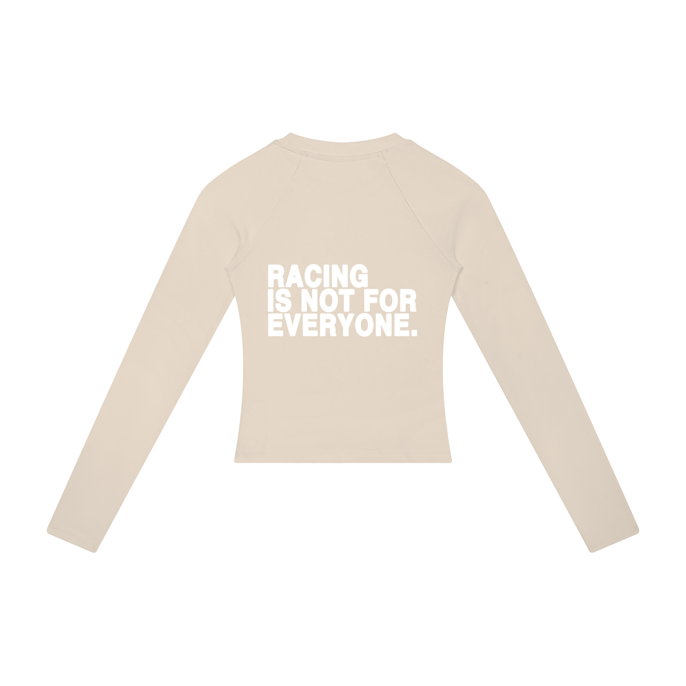 “Racing Is Not For Everyone” Long Sleeve “WHITE”