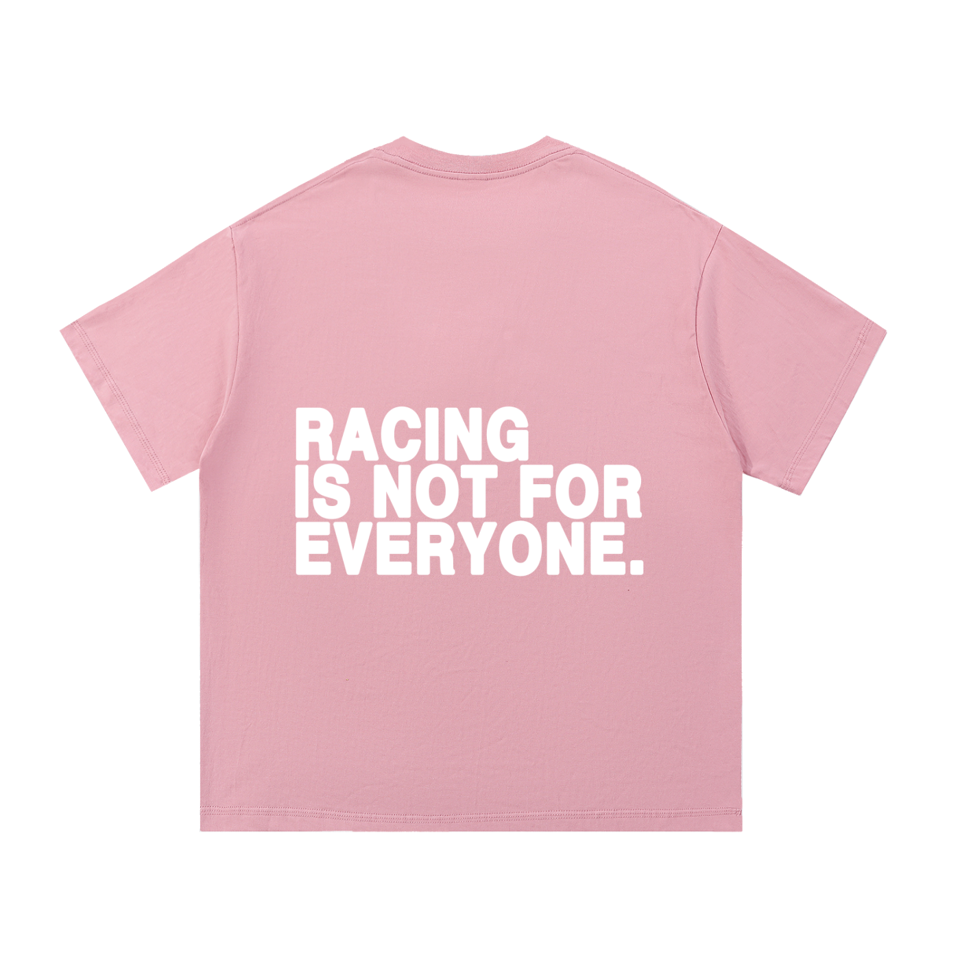 “Racing Is Not For Everyone” T-Shirt “WHITE”