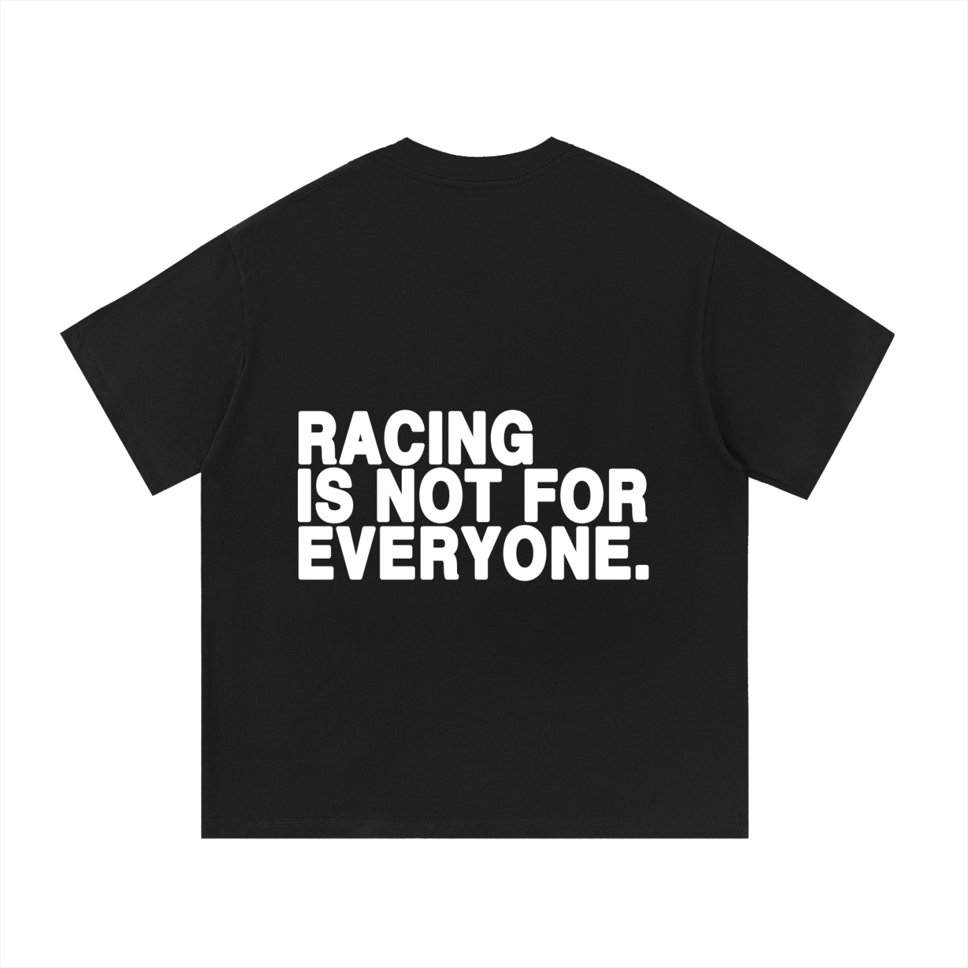 “Racing Is Not For Everyone” T-Shirt “WHITE”