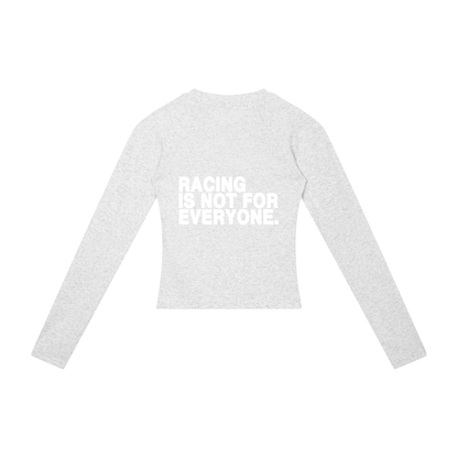 “Racing Is Not For Everyone” Long Sleeve “WHITE”