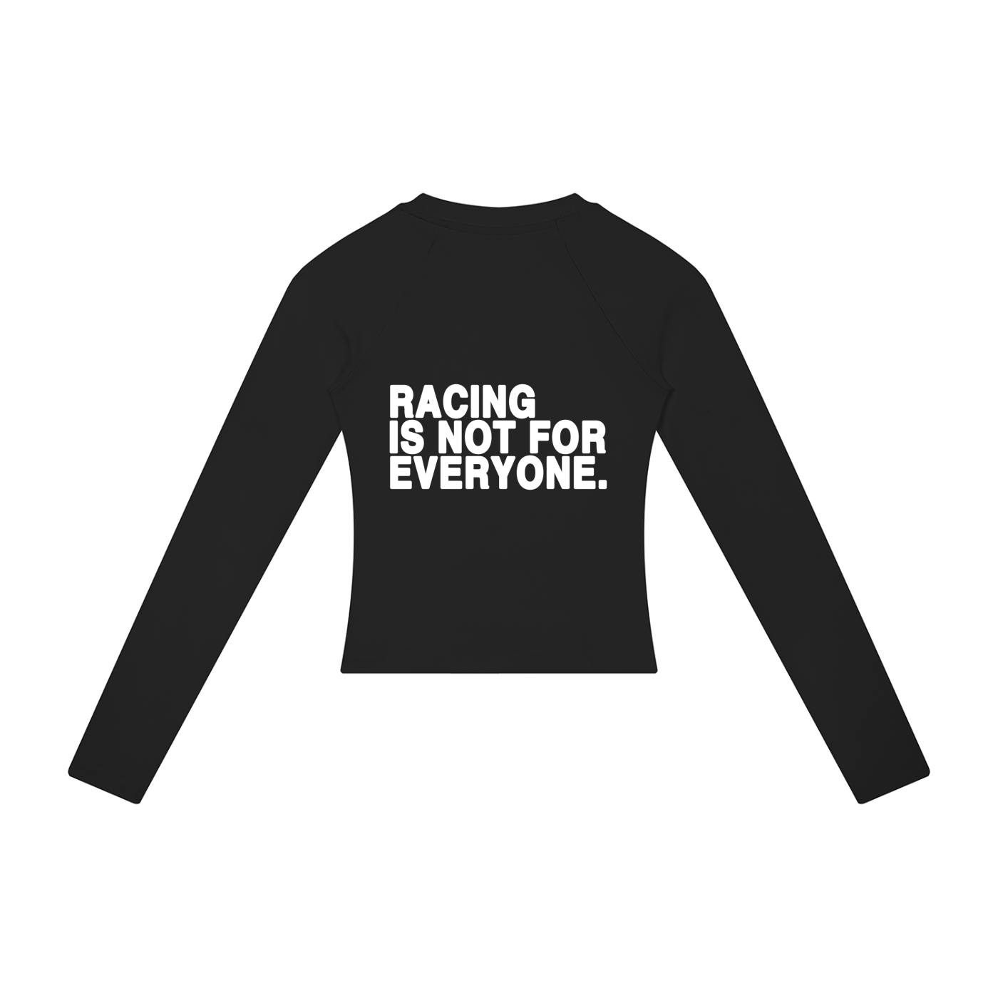 “Racing Is Not For Everyone” Long Sleeve “WHITE”